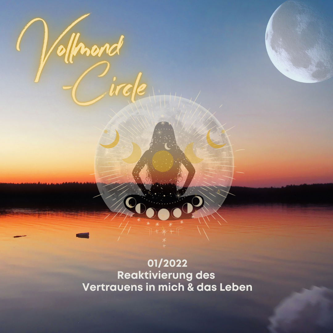 Vollmond-Circle 01-22 – Reaktivierung des Vertrauens in mich & das Leben