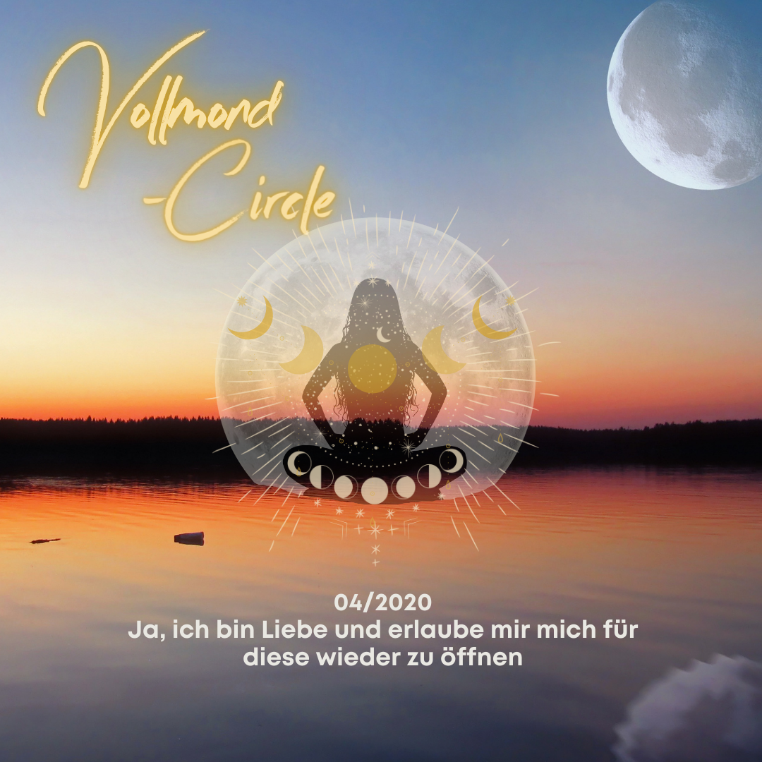 Du betrachtest gerade Vollmond-Circle 04-20 – Ja, ich bin Liebe und erlaube mir mich für diese wieder zu öffnen