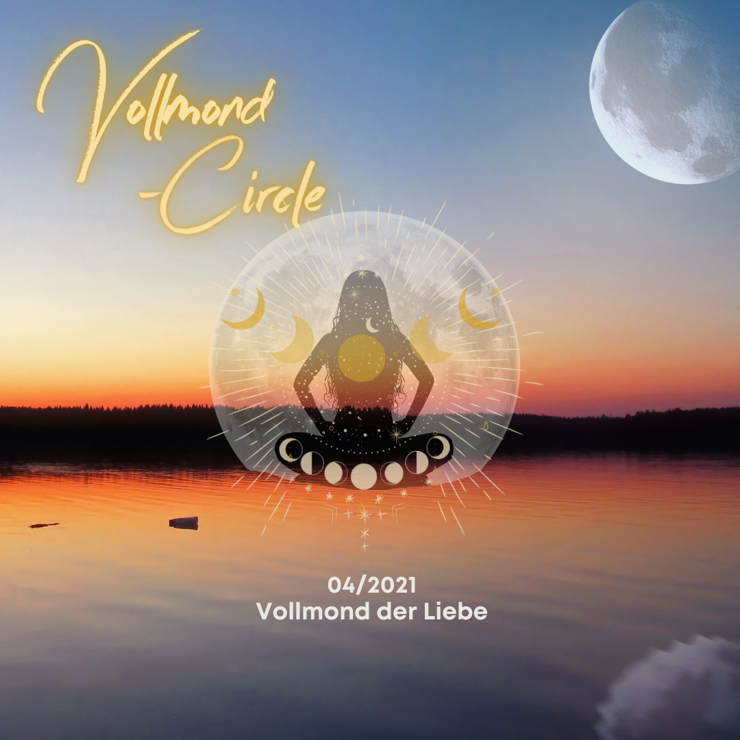 Du betrachtest gerade Vollmond-Circle 04-21 – Vollmond der Liebe