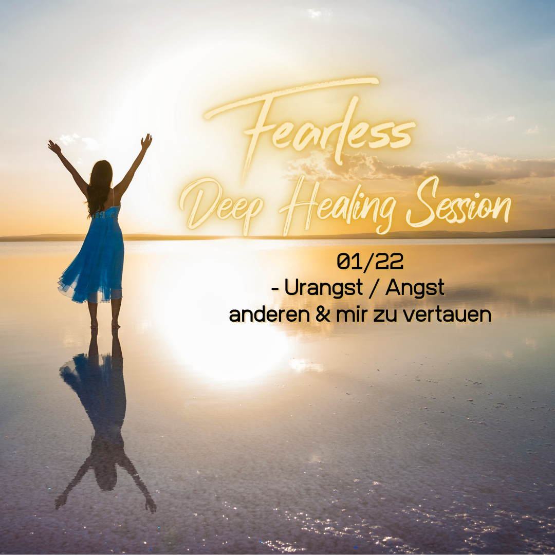 Fearless Session – 01-22 – Die Urangst mir selbst und anderen wieder zu vertrauen