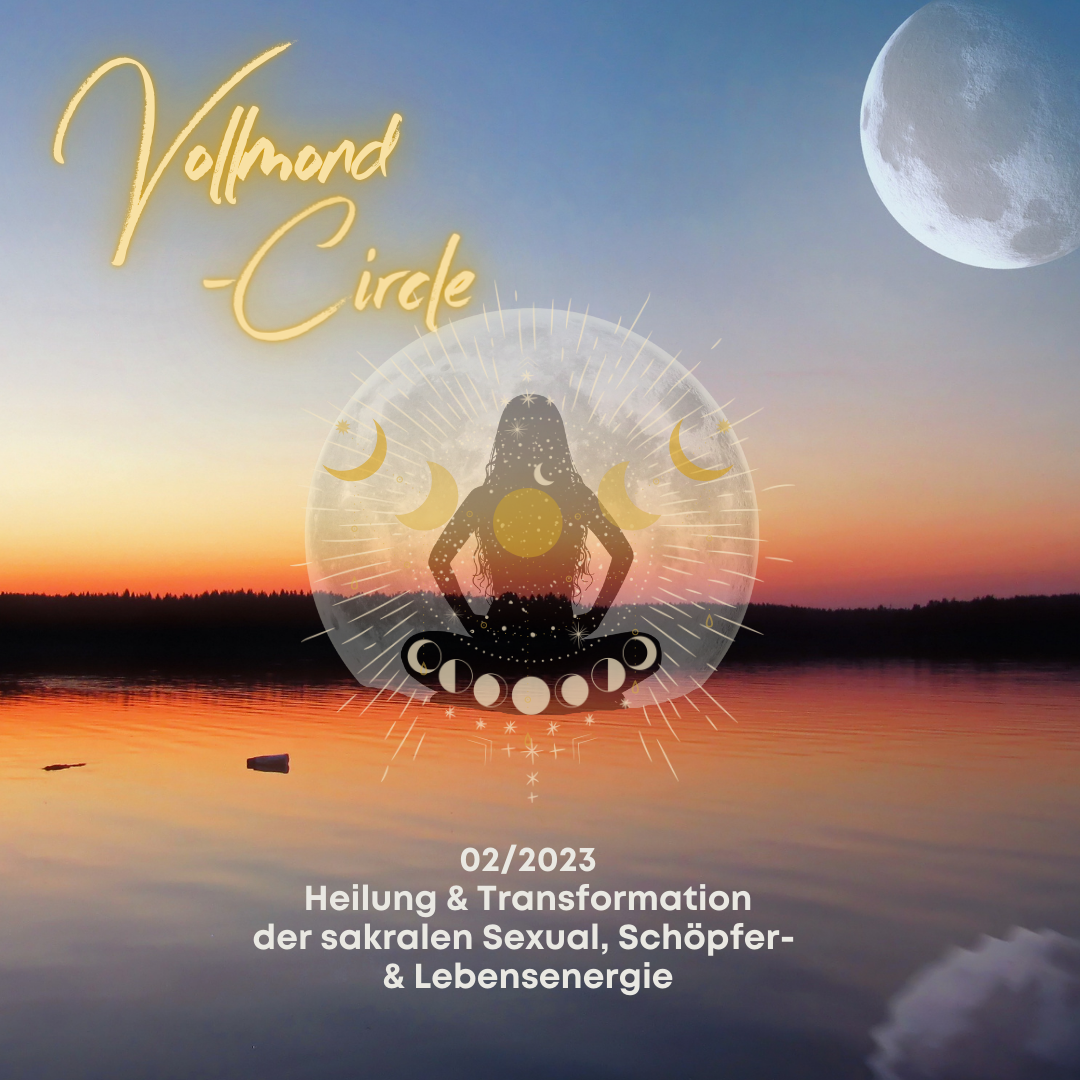 Du betrachtest gerade Vollmond-Circle 02-23 – Heilung & Transformation der sakralen Sexual, Schöpfer- & Lebensenergie