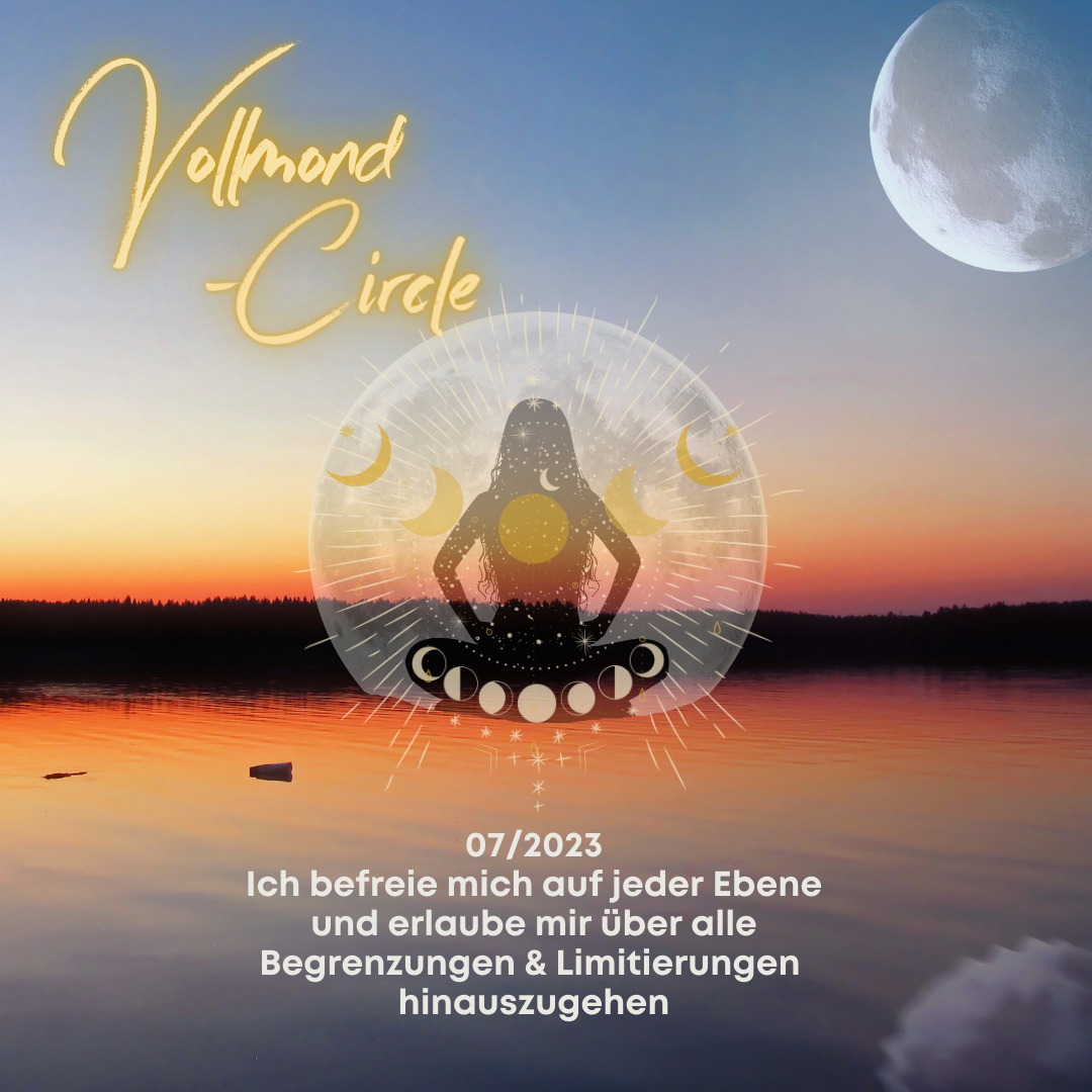 Du betrachtest gerade Vollmond-Circle 07-23 – Ich befreie mich auf jeder Ebene und erlaube mir über alle Begrenzungen & Limitierungen hinauszugehen